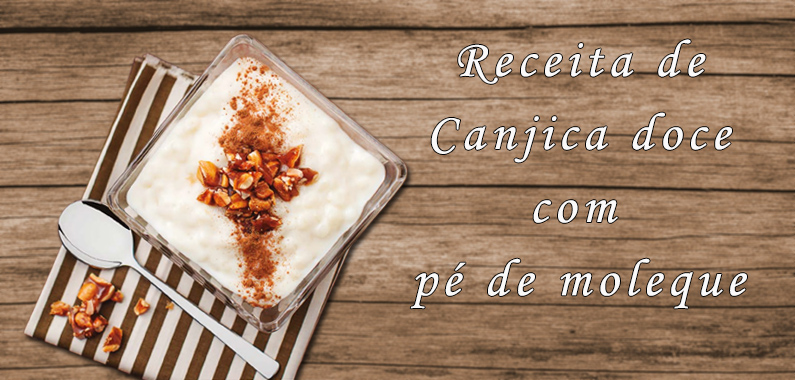 Receita de Canjica Doce com Pé de Moleque